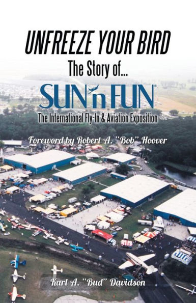 Unfreeze Your Bird: The Story Of . . . Sun'N Fun The International Fly-In And Aviation Exposition