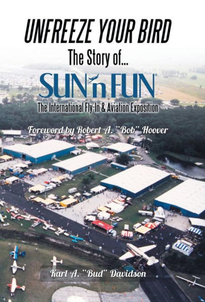 Unfreeze Your Bird: The Story Of Sun'N Fun The International Fly-In And Aviation Exposition