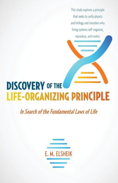 Discovery Of The Life-Organizing Principle: In Search Of The Fundamental Laws Of Life