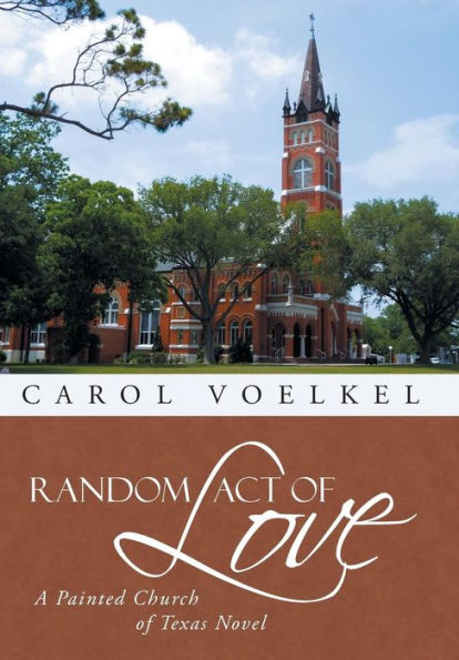 Random Act Of Love: A Painted Church Of Texas Novel