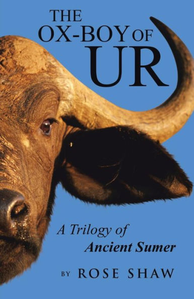 The Ox-Boy Of Ur: A Trilogy Of Ancient Sumer