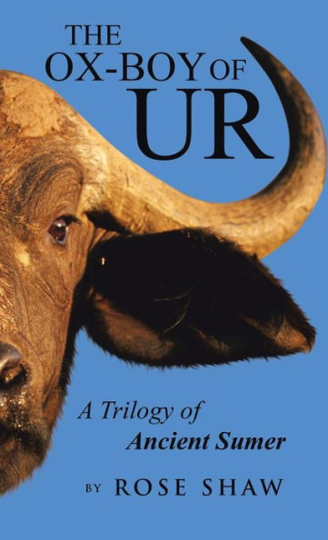 The Ox-Boy Of Ur: A Trilogy Of Ancient Sumer
