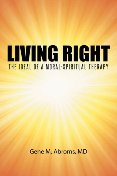 Living Right: The Ideal Of A Moral-Spiritual Therapy