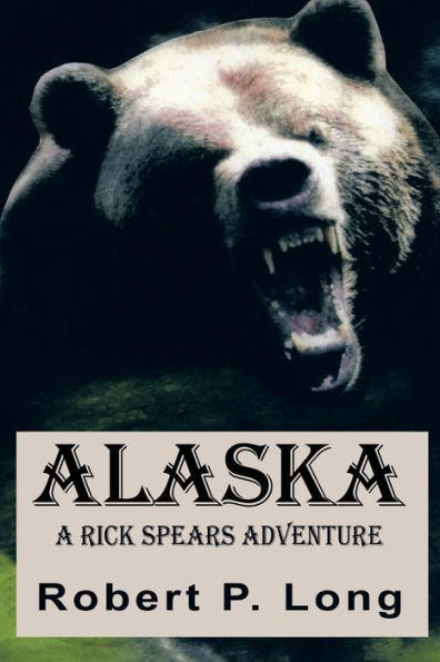 Alaska: A Rick Spears Adventure