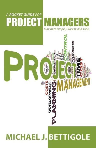 A Pocket Guide For Project Managers: Maximize People, Process, And Tools