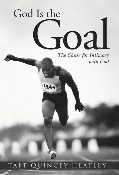 God Is The Goal: The Chase For Intimacy With God