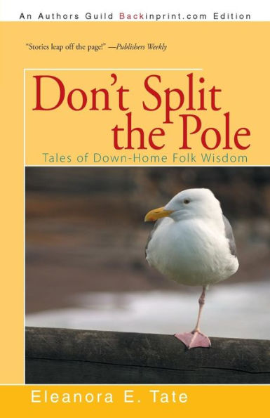 Don't Split The Pole: Tales Of Down-Home Folk Wisdom