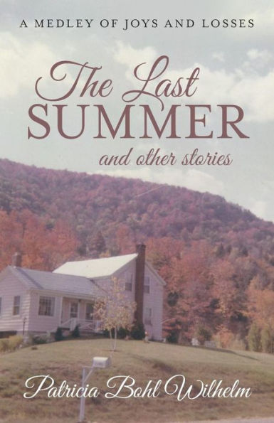 The Last Summer And Other Stories: A Medley Of Joys And Losses