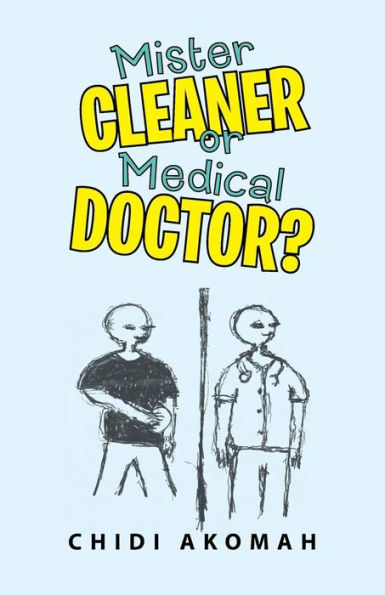 Mister Cleaner Or Medical Doctor? - 9781491733226