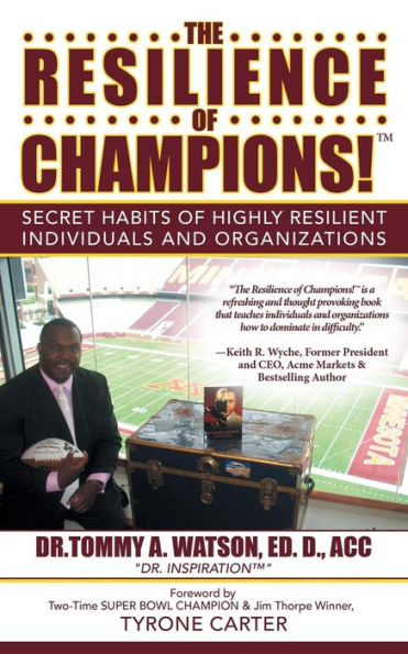 The Resilience Of Champions!: Secret Habits Of Highly Resilient Individuals And Organizations