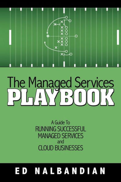 The Managed Services Playbook: A Guide To Running Successful Managed Services And Cloud Businesses