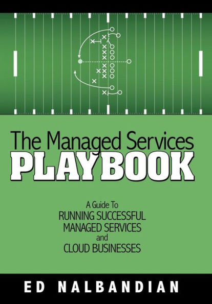The Managed Services Playbook: A Guide To Running Successful Managed Services And Cloud Businesses
