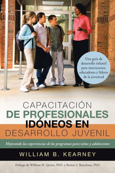 Capacitación De Profesionales Idóneos En Desarrollo Juvenil: Mejorando Las Experiencias De Los Programas Para Niños Y Adolescentes (Spanish Edition)