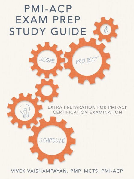 Pmi-Acp Exam Prep Study Guide: Extra Preparation For Pmi-Acp Certification Examination
