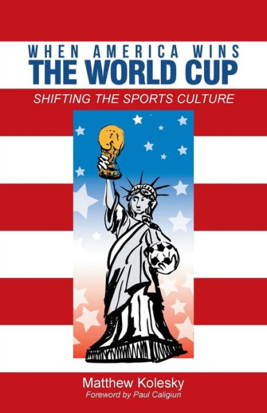 When America Wins The World Cup: Shifting The Sports Culture