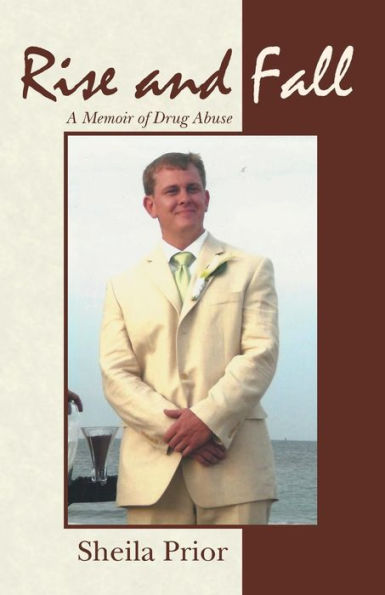 Rise And Fall: A Memoir Of Drug Abuse