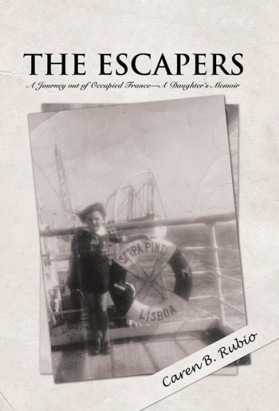 The Escapers: A Journey Out Of Occupied France-A Daughter's Memoir