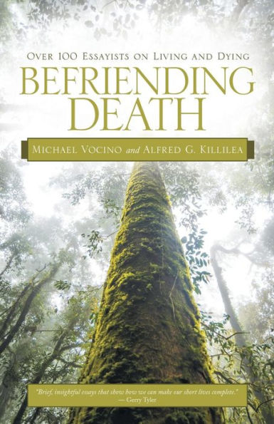Befriending Death: Over 100 Essayists On Living And Dying