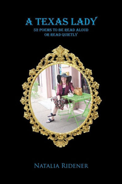 A Texas Lady: 52 Poems To Be Read Aloud Or Read Quietly
