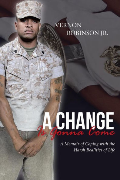 A Change Is Gonna Come: A Memoir Of Coping With The Harsh Realities Of Life