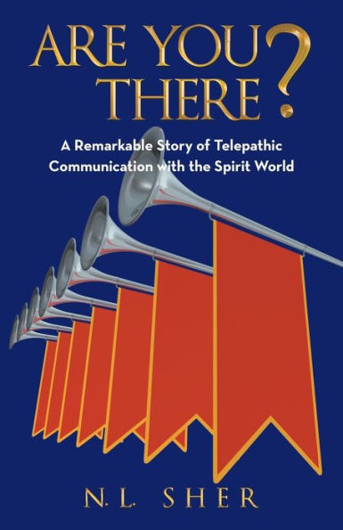 Are You There?: A Remarkable Story Of Telepathic Communication With The Spirit World