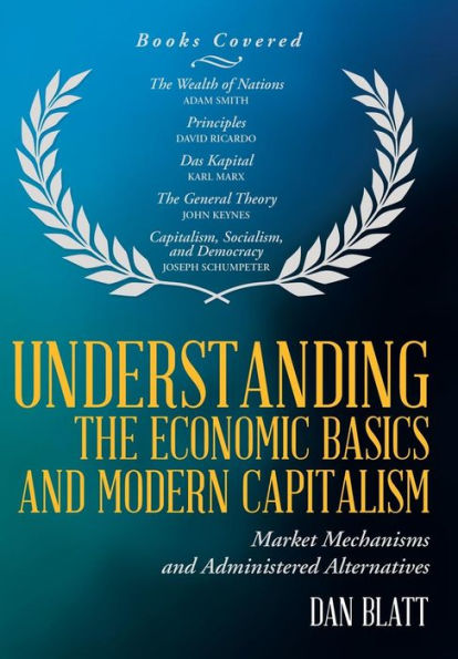 Understanding The Economic Basics And Modern Capitalism: Market Mechanisms And Administered Alternatives