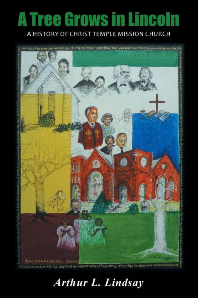 A Tree Grows In Lincoln: A History Of Christ Temple Mission Church