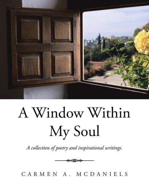 A Window Within My Soul: A Collection Of Poetry And Inspirational Writings.