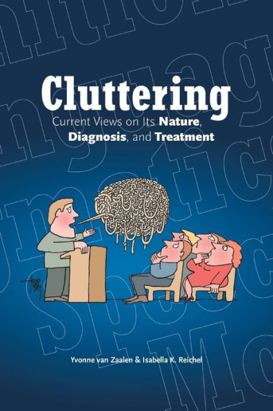 Cluttering: Current Views On Its Nature, Diagnosis, And Treatment
