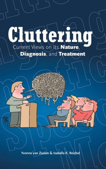Cluttering: Current Views On Its Nature, Diagnosis, And Treatment