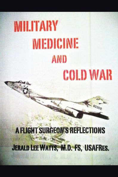Military Medicine And Cold War: A Flight Surgeon's Reflections