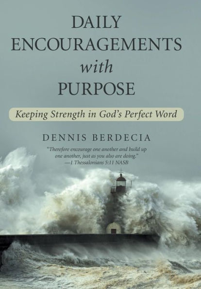 Daily Encouragements With Purpose: Keeping Strength In God's Perfect Word