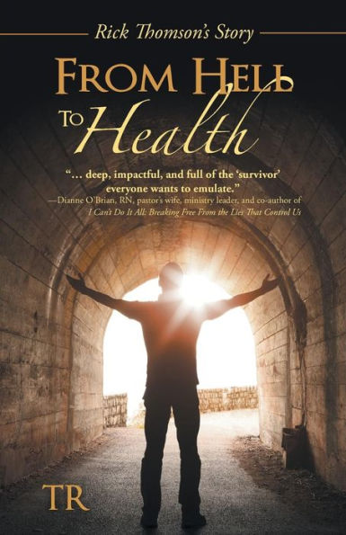 From Hell To Health: Rick Thomson's Story