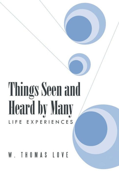 Things Seen And Heard By Many: Life Experiences