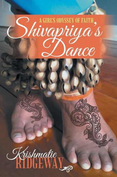 Shivapriya's Dance: A Girl's Odyssey Of Faith