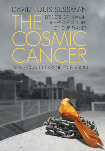 The Cosmic Cancer: Effects Of Human Behavior On The Life Of Our Planet