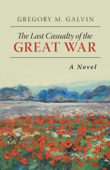 The Last Casualty Of The Great War: A Novel