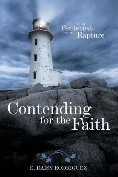 Contending For The Faith: From Pentecost To The Rapture