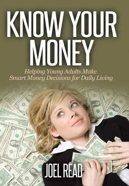 Know Your Money: Helping Young Adults Make Smart Money Decisions For Daily Living