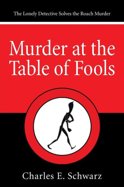 Murder At The Table Of Fools: The Lonely Detective Solves The Roach Murder