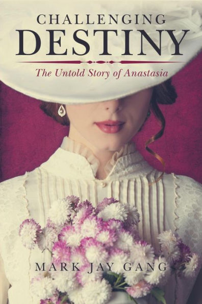 Challenging Destiny: The Untold Story Of Anastasia