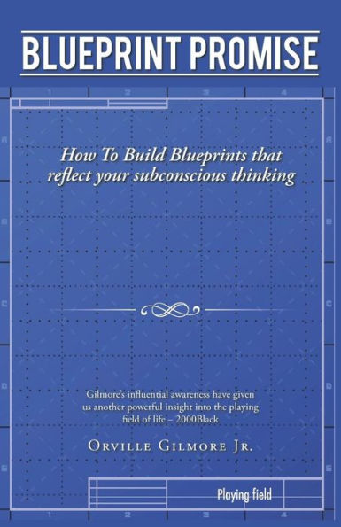 Blueprint Promise: How To Build Blueprints That Reflect Your Subconscious Thinking