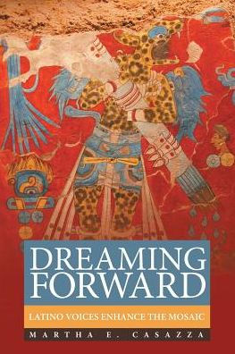 Dreaming Forward: Latino Voices Enhance The Mosaic