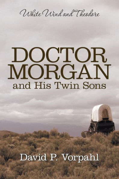 Doctor Morgan And His Twin Sons: White Wind And Theodore