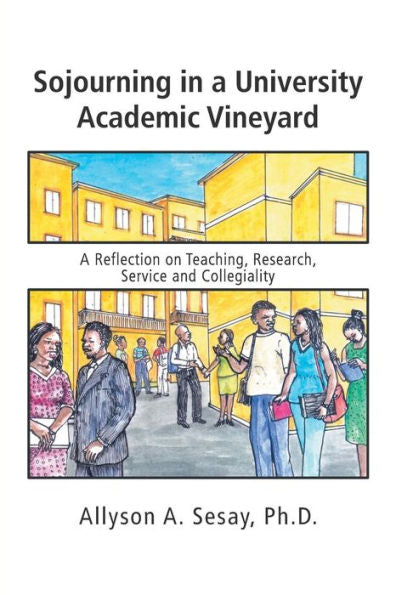 Sojourning In A University Academic Vineyard: A Reflection On Teaching, Research, Service And Collegiality