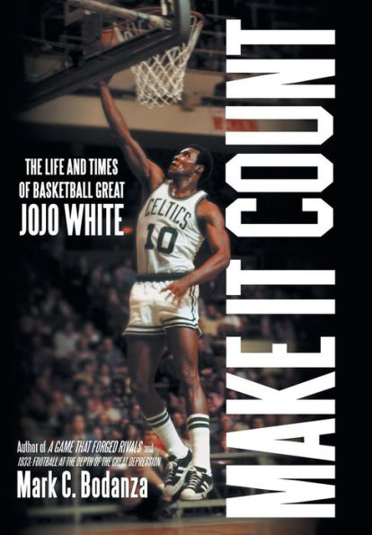Make It Count: The Life And Times Of Basketball Great Jojo White