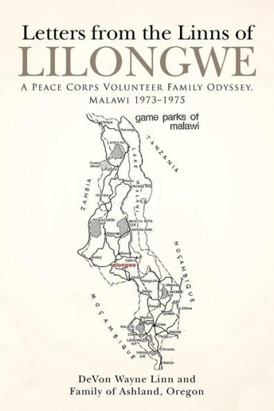 Letters From The Linns Of Lilongwe: A Peace Corps Volunteer Family Odyssey, Malawi 1973?975