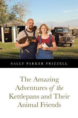 The Amazing Adventures Of The Kettlepans And Their Animal Friends
