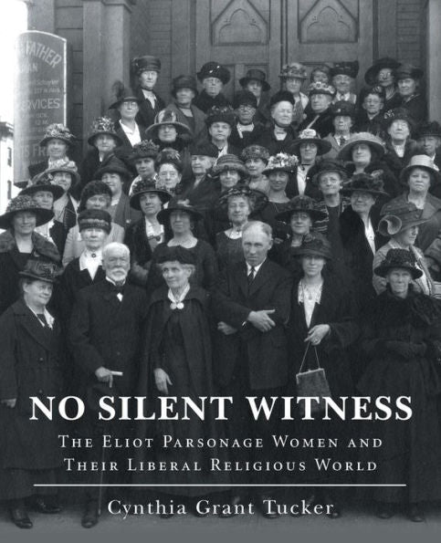No Silent Witness: The Eliot Parsonage Women And Their Liberal Religious World