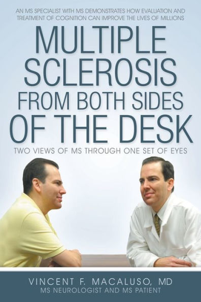 Multiple Sclerosis From Both Sides Of The Desk: Two Views Of Ms Through One Set Of Eyes